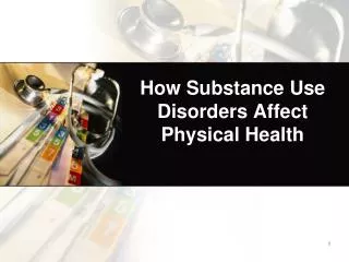 How Substance Use Disorders Affect Physical Health