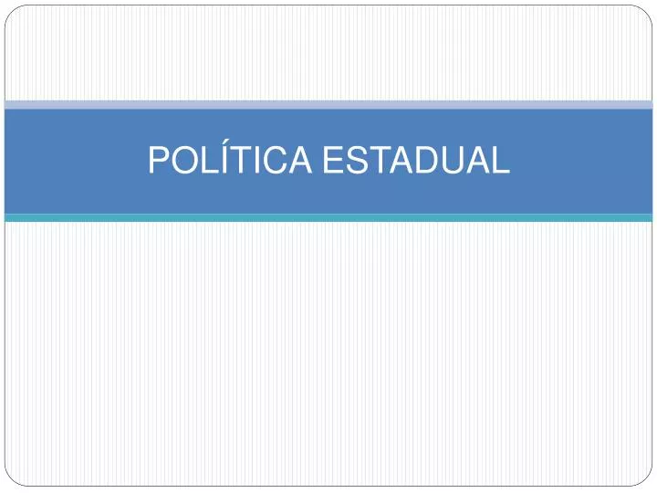 pol tica estadual