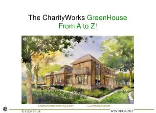 The CharityWorks GreenHouse From A to Z !
