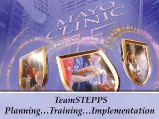 TeamSTEPPS Planning…Training…Implementation