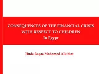CONSEQUENCES OF THE FINANCIAL CRISIS WITH RESPECT TO CHILDREN In Egypt