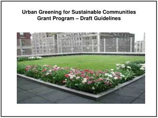 Urban Greening for Sustainable Communities Grant Program – Draft Guidelines