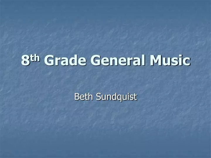 8 th grade general music