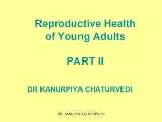 Reproductive Health of Young Adults PART II