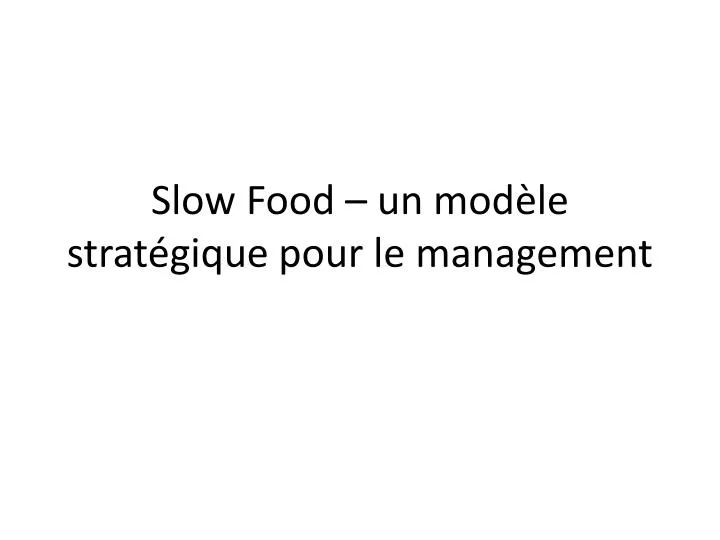 slow food un mod le strat gique pour le management