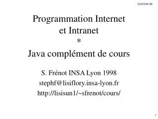 Programmation Internet et Intranet	 * Java complément de cours