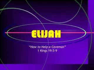 “How to Help a Caveman” 1 Kings 19:5-9