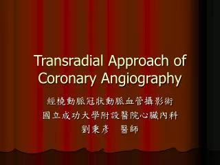 Transradial Approach of Coronary Angiography