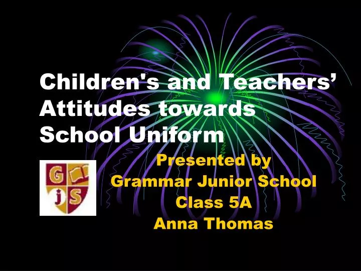children s and teachers attitudes towards school uniform
