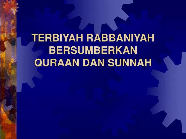 terbiyah rabbaniyah bersumberkan quraan dan sunnah