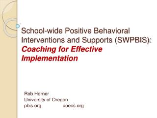School-wide Positive Behavioral Interventions and Supports (SWPBIS): Coaching for Effective Implementation