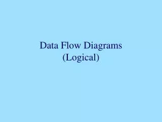 Data Flow Diagrams (Logical)