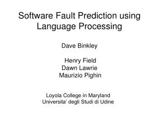 Software Fault Prediction using Language Processing Dave Binkley Henry Field Dawn Lawrie Maurizio Pighin