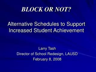 BLOCK OR NOT? Alternative Schedules to Support Increased Student Achievement