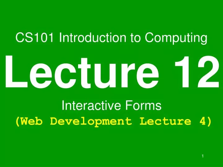 cs101 introduction to computing lecture 12 interactive forms web development lecture 4