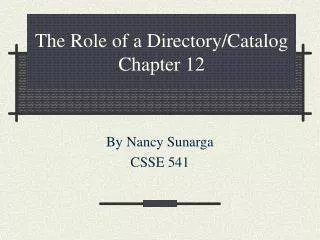 The Role of a Directory/Catalog Chapter 12