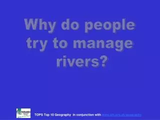 Why do people try to manage rivers?