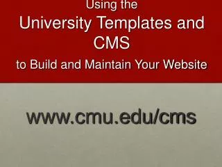 Using the University Templates and CMS to Build and Maintain Your Website
