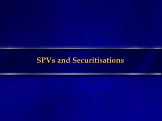 SPVs and Securitisations