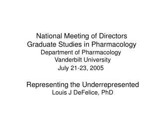 National Meeting of Directors Graduate Studies in Pharmacology Department of Pharmacology   Vanderbilt University July