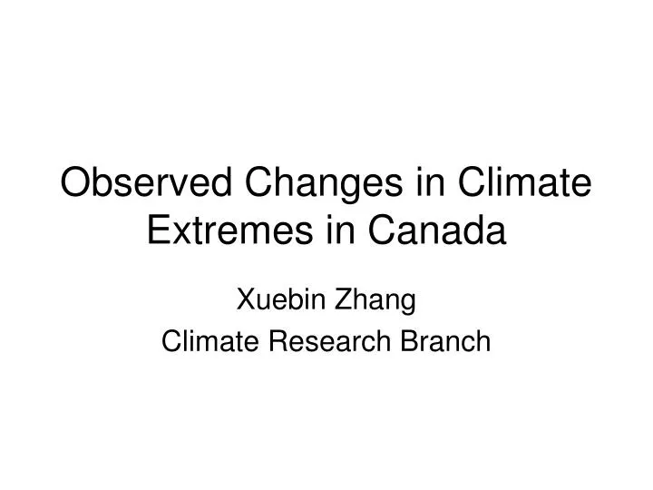 observed changes in climate extremes in canada