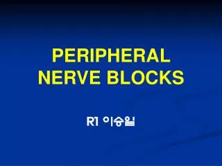 PERIPHERAL NERVE BLOCKS