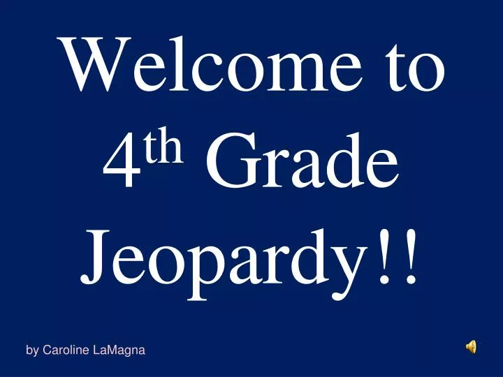 welcome to 4 th grade jeopardy