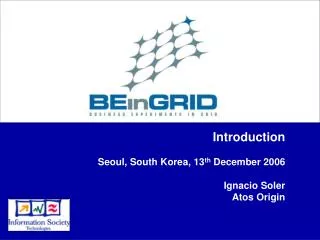 Introduction Seoul, South Korea, 13 th December 2006 Ignacio Soler Atos Origin