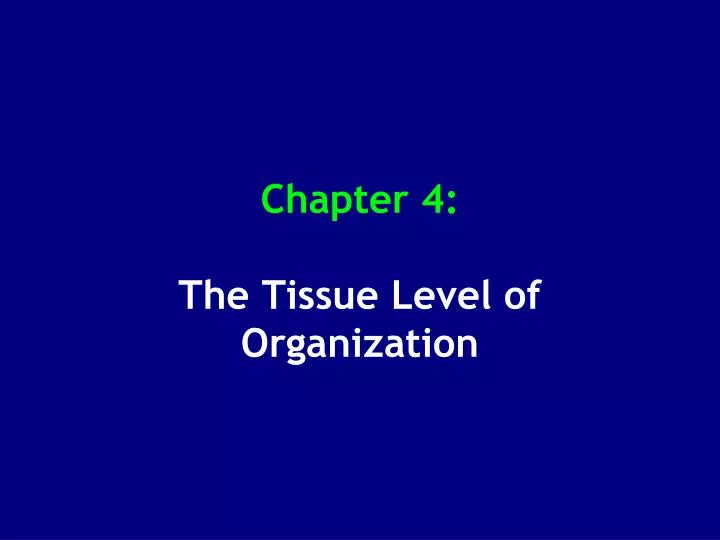 chapter 4 the tissue level of organization