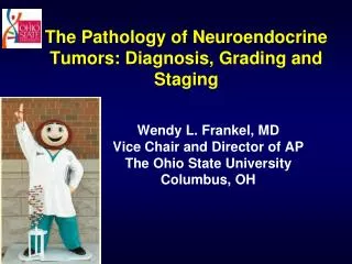The Pathology of Neuroendocrine Tumors: Diagnosis, Grading and Staging