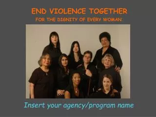 END VIOLENCE TOGETHER FOR THE DIGNITY OF EVERY WOMAN