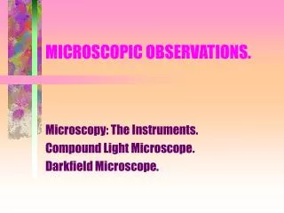 MICROSCOPIC OBSERVATIONS.