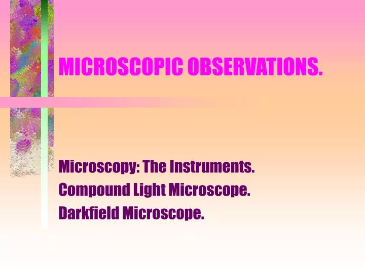 microscopic observations