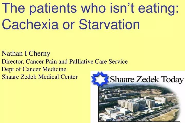 the patients who isn t eating cachexia or starvation