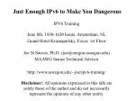 Just Enough IPv6 to Make You Dangerous