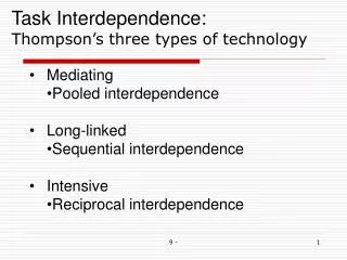 Task Interdependence: Thompson’s three types of technology