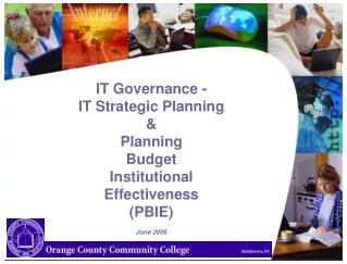 IT Governance - IT Strategic Planning &amp; Planning Budget Institutional Effectiveness (PBIE) June 2006