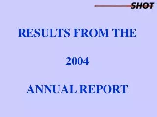 RESULTS FROM THE 2004 ANNUAL REPORT