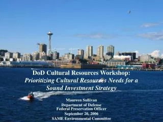 DoD Cultural Resources Workshop: Prioritizing Cultural Resources Needs for a Sound Investment Strategy