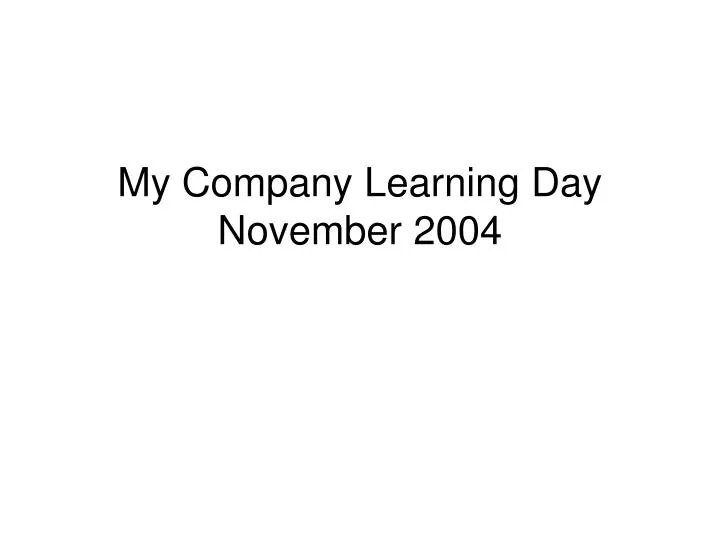 my company learning day november 2004