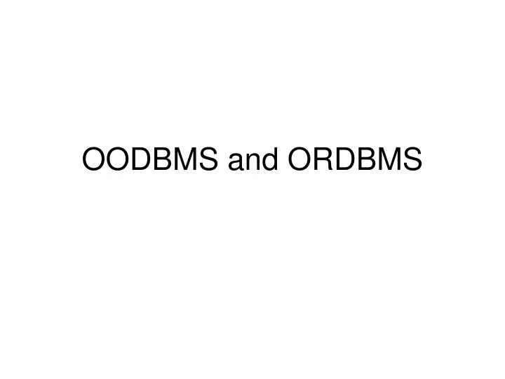 oodbms and ordbms