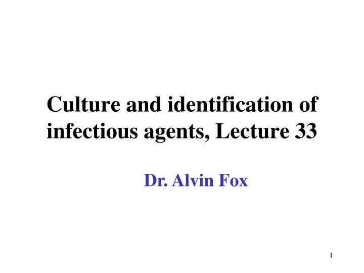 culture and identification of infectious agents lecture 33