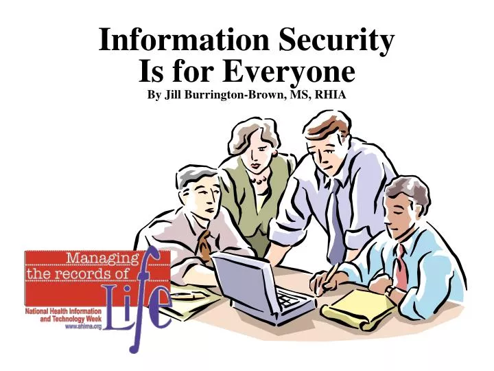 information security is for everyone by jill burrington brown ms rhia