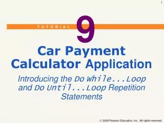 Car Payment Calculator Application Introducing the Do While...Loop and Do Until...Loop Repetition Statements
