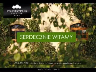 COUNTRY PARK. Idealne miejsce na zorganizowanie wyjątkowych imprez.