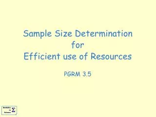 Sample Size Determination for Efficient use of Resources PGRM 3.5
