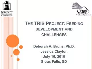 The TRIS Project: Feeding development and challenges