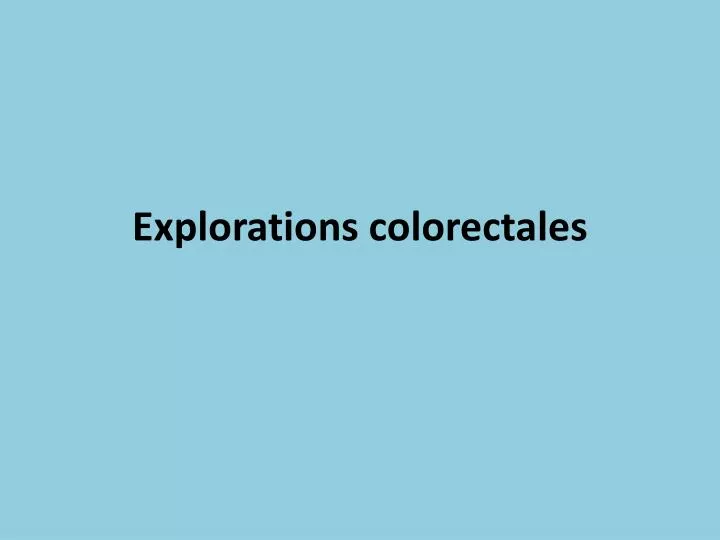 explorations colorectales