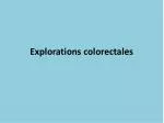 Explorations colorectales - slide 1