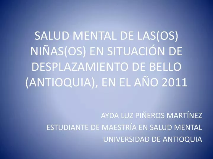 salud mental de las os ni as os en situaci n de desplazamiento de bello antioquia en el a o 2011